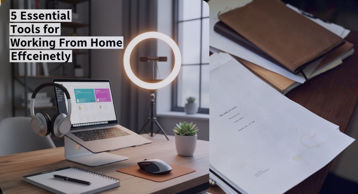 5 Essential Tools for Working From Home Efficiently