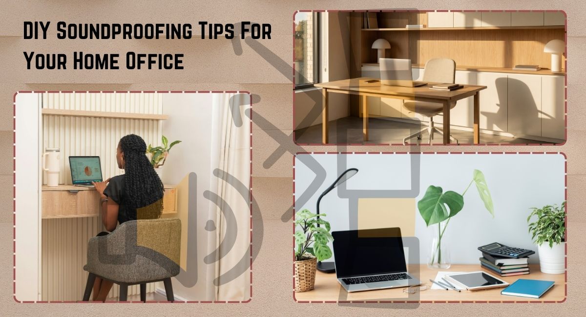 DIY Soundproofing Tips for Your Home Office